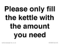 PV10525: Please only fill the kettle with the amount you need
