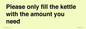 PV10525: Please only fill the kettle with the amount you need
