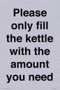 PV10525: Please only fill the kettle with the amount you need