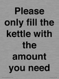PV10525: Please only fill the kettle with the amount you need