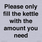 PV10525: Please only fill the kettle with the amount you need