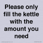 PV10525: Please only fill the kettle with the amount you need