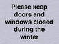 PV10527: Please keep doors and windows closed during the winter