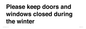 PV10527: Please keep doors and windows closed during the winter