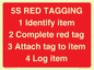 PV12464: 5S RED TAGGING 1 Identify item 2 Complete red tag 3 Attach tag to item 4 Log item