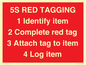 PV12464: 5S RED TAGGING 1 Identify item 2 Complete red tag 3 Attach tag to item 4 Log item