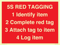 PV12464: 5S RED TAGGING 1 Identify item 2 Complete red tag 3 Attach tag to item 4 Log item