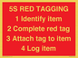 PV12464: 5S RED TAGGING 1 Identify item 2 Complete red tag 3 Attach tag to item 4 Log item