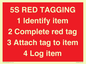 PV12464: 5S RED TAGGING 1 Identify item 2 Complete red tag 3 Attach tag to item 4 Log item