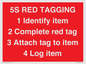 PV12464: 5S RED TAGGING 1 Identify item 2 Complete red tag 3 Attach tag to item 4 Log item