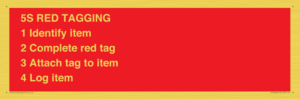 PV12464: 5S RED TAGGING 1 Identify item 2 Complete red tag 3 Attach tag to item 4 Log item