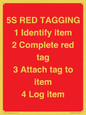 PV12464: 5S RED TAGGING 1 Identify item 2 Complete red tag 3 Attach tag to item 4 Log item