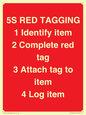 PV12464: 5S RED TAGGING 1 Identify item 2 Complete red tag 3 Attach tag to item 4 Log item