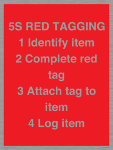 PV12464: 5S RED TAGGING 1 Identify item 2 Complete red tag 3 Attach tag to item 4 Log item