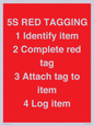 PV12464: 5S RED TAGGING 1 Identify item 2 Complete red tag 3 Attach tag to item 4 Log item