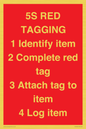 PV12464: 5S RED TAGGING 1 Identify item 2 Complete red tag 3 Attach tag to item 4 Log item