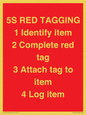 PV12464: 5S RED TAGGING 1 Identify item 2 Complete red tag 3 Attach tag to item 4 Log item