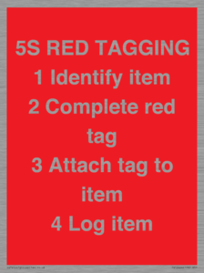 PV12464: 5S RED TAGGING 1 Identify item 2 Complete red tag 3 Attach tag to item 4 Log item