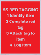 PV12464: 5S RED TAGGING 1 Identify item 2 Complete red tag 3 Attach tag to item 4 Log item