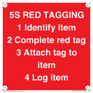 PV12464: 5S RED TAGGING 1 Identify item 2 Complete red tag 3 Attach tag to item 4 Log item