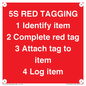 PV12464: 5S RED TAGGING 1 Identify item 2 Complete red tag 3 Attach tag to item 4 Log item
