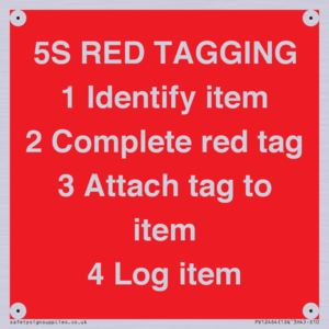 PV12464: 5S RED TAGGING 1 Identify item 2 Complete red tag 3 Attach tag to item 4 Log item