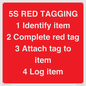PV12464: 5S RED TAGGING 1 Identify item 2 Complete red tag 3 Attach tag to item 4 Log item