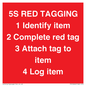 PV12464: 5S RED TAGGING 1 Identify item 2 Complete red tag 3 Attach tag to item 4 Log item