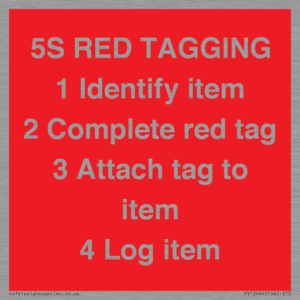 PV12464: 5S RED TAGGING 1 Identify item 2 Complete red tag 3 Attach tag to item 4 Log item