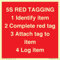 PV12464: 5S RED TAGGING 1 Identify item 2 Complete red tag 3 Attach tag to item 4 Log item