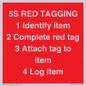 PV12464: 5S RED TAGGING 1 Identify item 2 Complete red tag 3 Attach tag to item 4 Log item