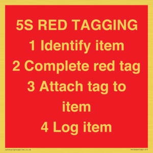 PV12464: 5S RED TAGGING 1 Identify item 2 Complete red tag 3 Attach tag to item 4 Log item