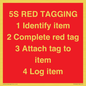 PV12464: 5S RED TAGGING 1 Identify item 2 Complete red tag 3 Attach tag to item 4 Log item