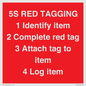 PV12464: 5S RED TAGGING 1 Identify item 2 Complete red tag 3 Attach tag to item 4 Log item