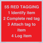 PV12464: 5S RED TAGGING 1 Identify item 2 Complete red tag 3 Attach tag to item 4 Log item
