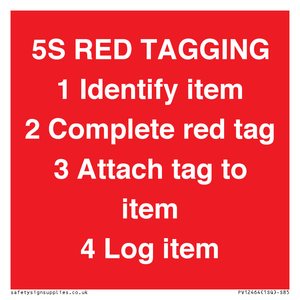 PV12464: 5S RED TAGGING 1 Identify item 2 Complete red tag 3 Attach tag to item 4 Log item