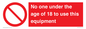 PV12713: No one under the age of 18 to use this equipment
