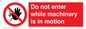 PV13123: Do not enter while machinery is in motion