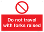 PV13522: Do not travel with forks raised