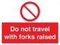 PV13522: Do not travel with forks raised