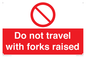 PV13522: Do not travel with forks raised