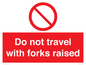 PV13522: Do not travel with forks raised