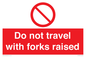 PV13522: Do not travel with forks raised
