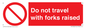 PV13522: Do not travel with forks raised