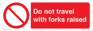 PV13522: Do not travel with forks raised