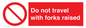 PV13522: Do not travel with forks raised