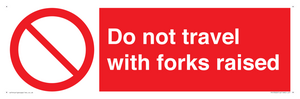 PV13522: Do not travel with forks raised