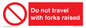 PV13522: Do not travel with forks raised