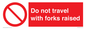 PV13522: Do not travel with forks raised