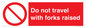 PV13522: Do not travel with forks raised